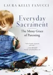 Everyday Sacrament - Laura Kelly Fanucci