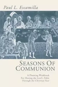 Seasons of Communion - Paul L. Escamilla