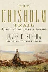 The Chisholm Trail - James E. Sherow