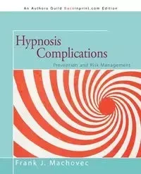Hypnosis Complications - Frank J. Machovec