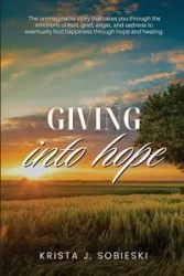 Giving into Hope - J. Krista Sobieski