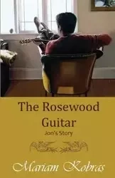 The Rosewood Guitar, Jon's Story - Mariam Kobras