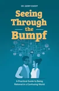 Seeing Through the Bumpf - Gerry Ewert