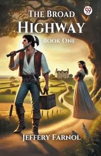 The Broad Highway Book One - Jeffery Farnol