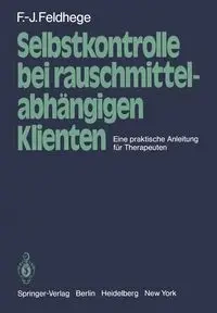 Selbstkontrolle bei rauschmittelabhängigen Klienten - Feldhege F.-J.