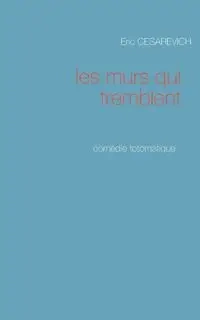 Les murs qui tremblent - Eric Cesarevich