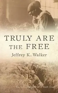 Truly Are the Free - Walker Jeffrey K