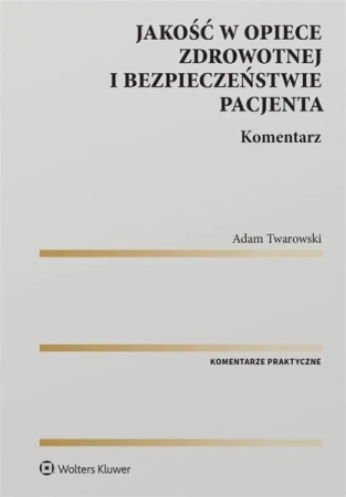 Jakość w opiece zdrowotnej i bezpieczeństwo.. - Adam Twarowski