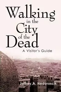 Walking in the City of the Dead - Nedoroscik Jeffrey A.