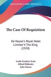 The Case Of Requisition - Scott Leslie Frederic