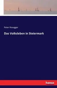 Das Volksleben in Steiermark - Peter Rosegger