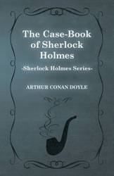 The Case Book of Sherlock Holmes - The Sherlock Holmes Collector's Library - Arthur Conan Doyle