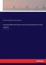 Letter-books; With Sir Thomas Hervey's letters during courtship and poems during widowhood - John Bristol Hervey
