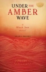 Under the Amber Wave - Brooks Shawn