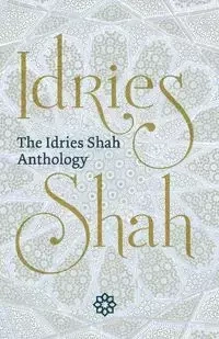 The Idries Shah Anthology - Idries Shah