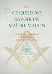 Ce que doit savoir un Maître Maçon - Papus .