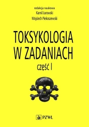 Toksykologia w zadaniach cz.1 - Kamil Jurowski, Wojciech Piekoszewski