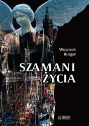Szamani życia - Wojciech Burger