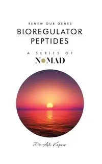 Bioregulator Peptides - Kapoor Dr Ash
