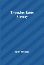 Thoughts upon slavery - Wesley John