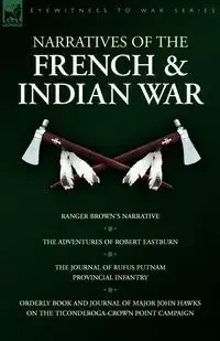 Narratives of the French & Indian War - Robert Eastburn