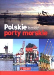 Polskie porty morskie - Dariusz Konkol, Tomasz Perka