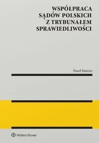 Współpraca sądów polskich z Trybunałem... - Paweł Marcisz