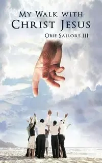My Walk with Christ Jesus - Sailors Obie III