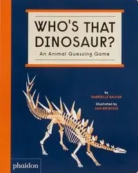 Who's That Dinosaur? : An Animal Guessing Game - Gabrielle Balkan