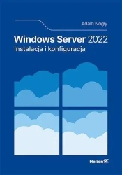 Windows Server 2022. Instalacja i konfiguracja - Adam Nogły