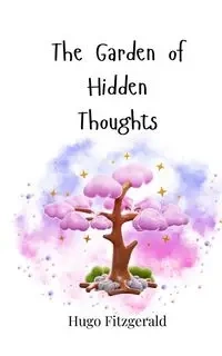 The Garden of Hidden Thoughts - Hugo Fitzgerald