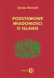 eBook Podstawowe wiadomości o islamie - Janusz Danecki epub
