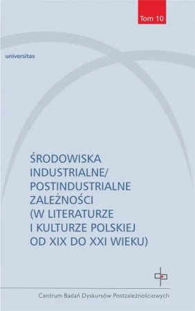Środowiska industrialne/postindustrialne... - Lucyna Sadzikowska, Marta Tomczok, Paweł Tomczok