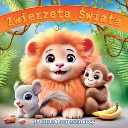 Zwierzęta świata 30 kartek superzabawy - praca zbiorowa