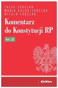 Komentarz do Konstytucji RP art. 53 - Jacek Maria Witold Sobczak Gołda-sobczak Sobczak