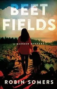 Beet Fields - Robin Somers
