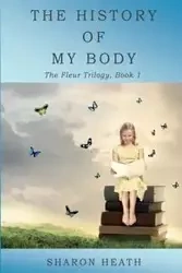 The History of My Body - Heath Sharon