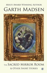 The Sacred Mirror Room - Garth Madsen