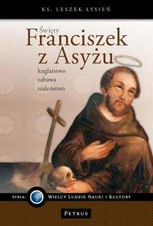 Święty Franciszek z Asyżu. kuglarstwo, zabawa, sza - Leszek Łysień