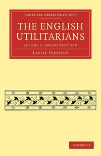 The English Utilitarians - Stephen Leslie