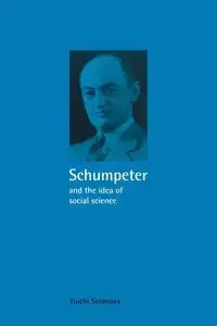 Schumpeter and the Idea of Social Science - Shionoya Yuichi