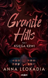 Granite Hills T.1 Księga krwi - Anna Leokadia