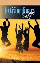 Your Extraordinary Self - Kip Tammie A