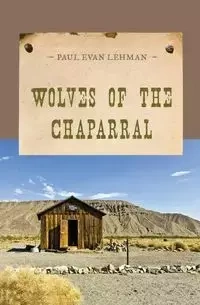 Wolves of the Chaparral - Paul Evan Lehman