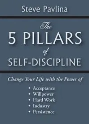 The 5 Pillars of Self-Discipline - Steve Pavlina