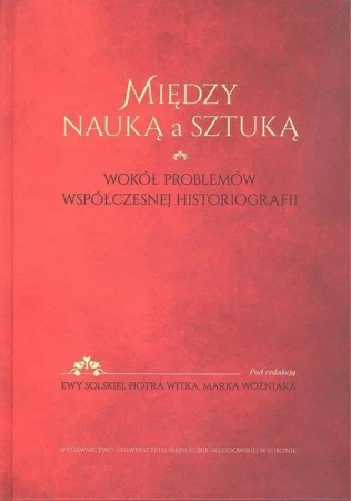 Między nauką a sztuką - Ewa Solska, Piotr Witek, Marek Wożniak
