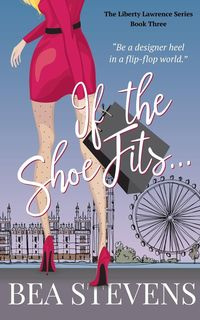 If The Shoe Fits... - Bea Stevens
