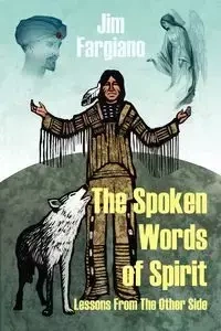 The Spoken Words of Spirit - Jim Fargiano
