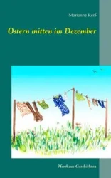 Ostern mitten im Dezember - Marianne Reiß