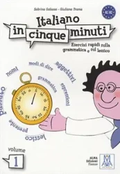 Italiano in cinque minuti 1 A1/A2 escercizi rapidi sula grammatica - Sabrina Galasso
